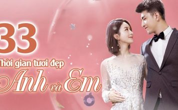 Thời gian tươi đẹp của anh và em tập 33