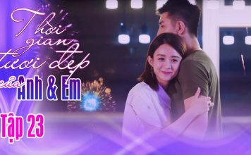 Thời gian tươi đẹp của anh và em tập 23