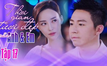 Thời gian tươi đẹp của anh và em tập 17