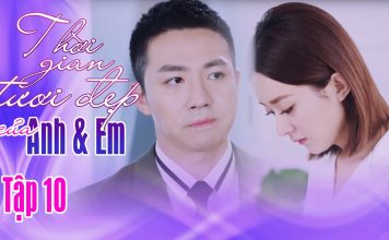 Thời gian tươi đẹp của anh và em tập 10
